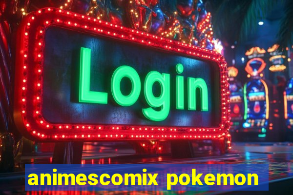 animescomix pokemon